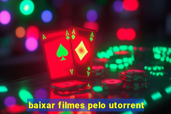 baixar filmes pelo utorrent